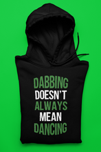 Load image into Gallery viewer, The Dabbing Doesn&#39;t Always Mean Dancing Shirt/Hoody - Premium TShirts &amp; More
