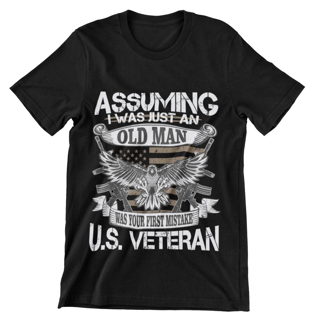 Assuming I Was Just An Old Man...Veteran T-Shirt