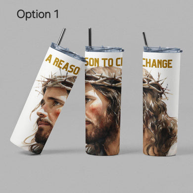 A Reason To Change (Jesus) - 20oz Tumbler - Premium TShirts & More